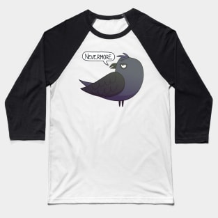 Quoth the surly Raven, Nevermore Baseball T-Shirt